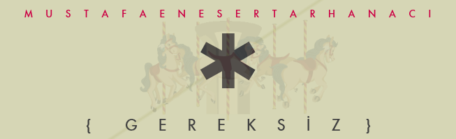* {Gereksiz}